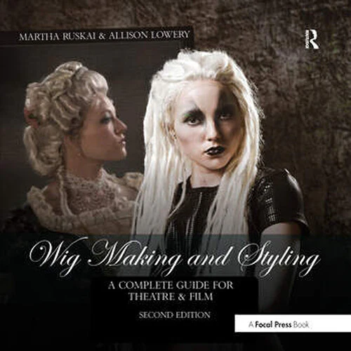 Focal Press Wig Making and Styling: A Complete Guide for Theatre & Film